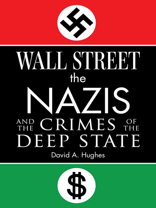Title details for Wall Street, the Nazis, and the Crimes of the Deep State by David Hughes - Wait list
